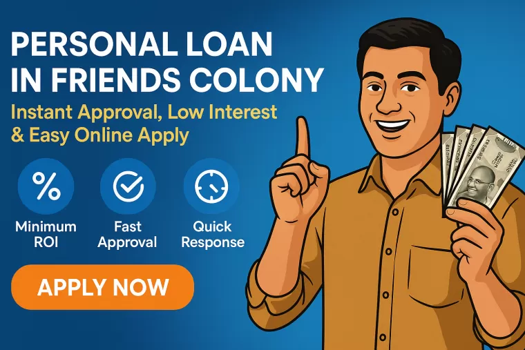 Personal Loan in Friends Colony &ndash; Instant Approval, Low Interest & Easy Online Apply