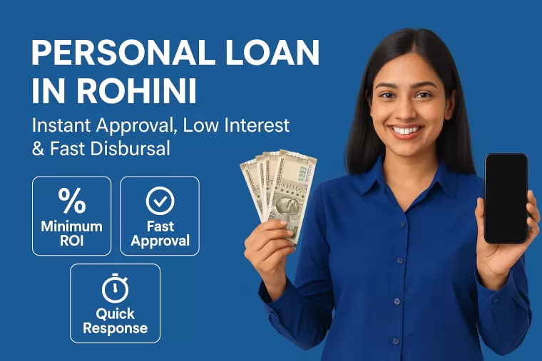 Personal Loan in Rohini &ndash; Instant Approval, Low Interest & Fast Disbursal