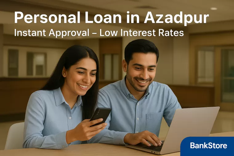 Personal Loan in Azadpur | Instant Approval & Low Interest Rates