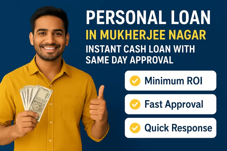 Personal Loan in Mukherjee Nagar | Instant Cash Loan with Same Day Approval