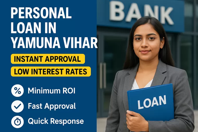 Personal Loan in Yamuna Vihar | Instant Approval | Low Interest Rates
