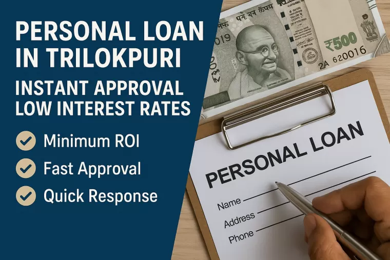 Personal Loan in Trilokpuri | Instant Approval | Low Interest Rates