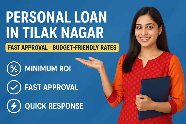 Personal Loan in Tilak Nagar | Fast Approval | Budget-Friendly Rates
