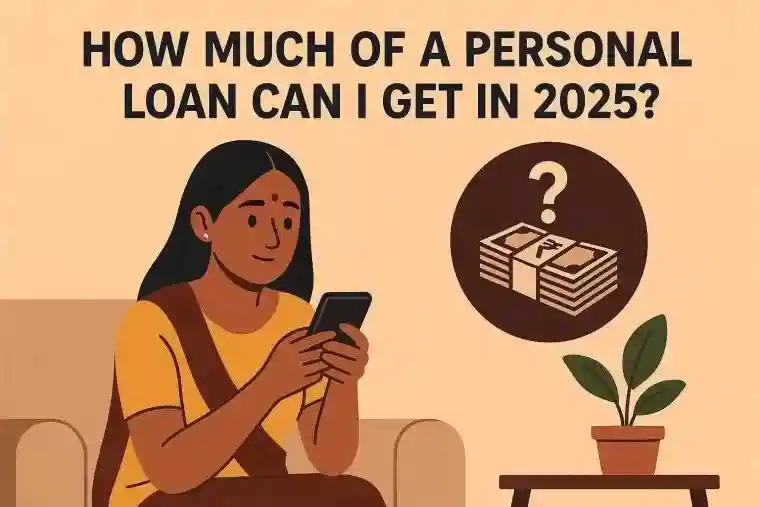 How Much of a Personal Loan Can I Get in 2025?