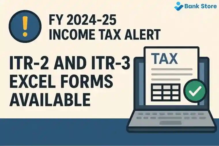 FY 2024-25 Income Tax Alert: ITR-2 and ITR-3 Excel Forms Available