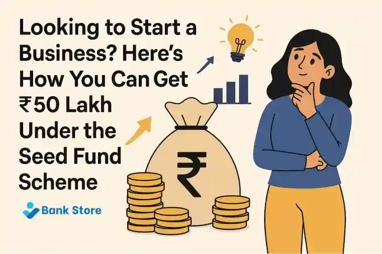 Looking to Start a Business? Here's How You Can Get ₹50 Lakh Under the Seed Fund Scheme