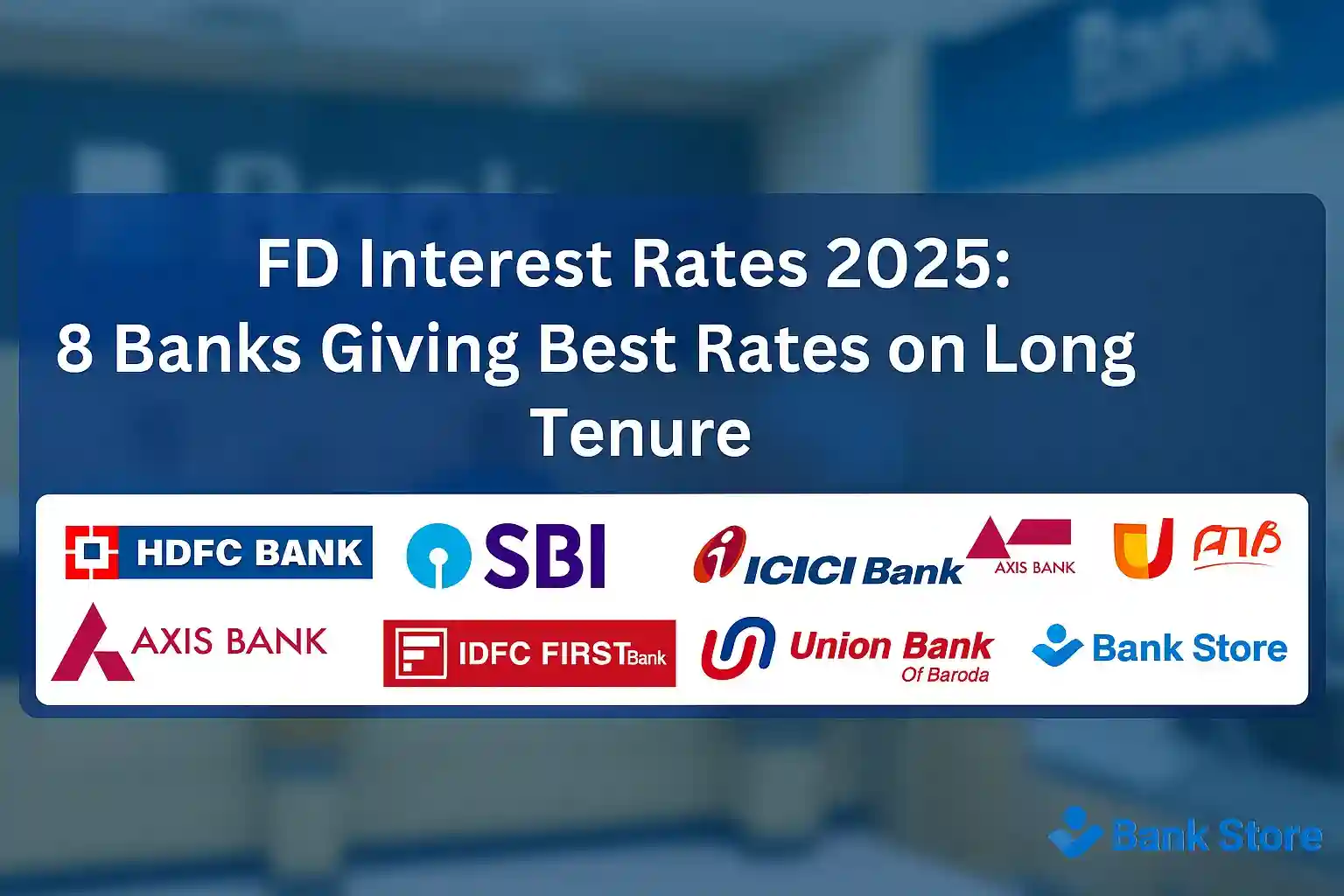 FD Interest Rates 2025: 8 Banks Giving Best Rates on Long Tenure