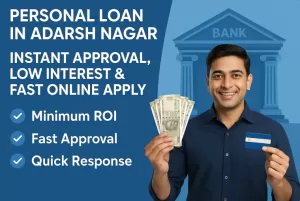 Personal Loan in Adarsh Nagar – Instant Approval, Low Interest & Fast Online Apply 