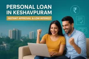 Personal Loan in Keshavpuram | Instant Approval & Low Interest 