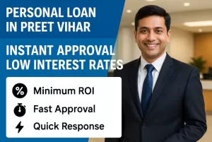 Personal Loan in Preet Vihar | Instant Approval | Low Interest Rates 