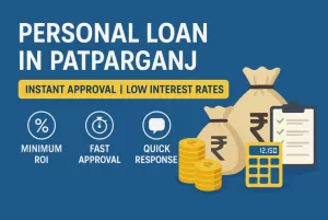 Personal Loan in Patparganj | Instant Approval | Low Interest Rates 