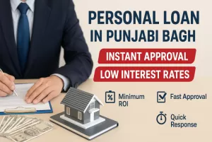 Personal Loan in Punjabi Bagh | Instant Approval | Low Interest Rates 