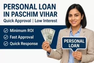 Personal Loan in Paschim Vihar | Quick Approval | Low Interest 