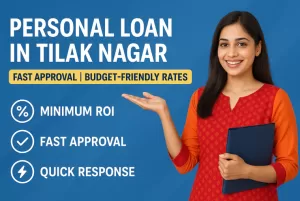 Personal Loan in Tilak Nagar | Fast Approval | Budget-Friendly Rates 