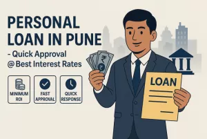 Personal Loan in Pune - Quick Approval @ Best Interest Rates 