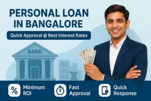 Personal Loan in Bangalore - Quick Approval @ Best Interest Rates 