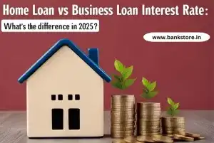Home Loan vs Business Loan Interest Rate What's the Difference in 2025