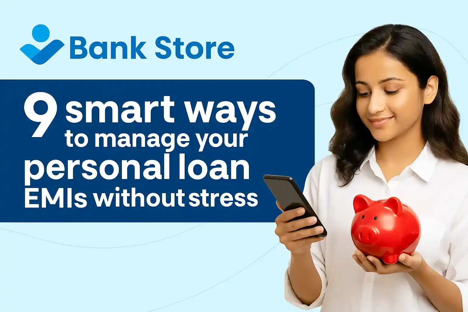 9 Effective Strategies to Manage Your Personal Loan EMIs 