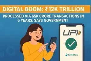 Digital Boom: ₹12K Trillion Processed via 65K Crore Transactions in 6 Years, Says Government 