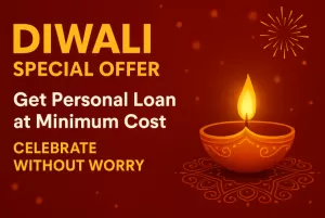Diwali Special Offer: Get Personal Loan at Minimum Cost & Celebrate Without Worry! 